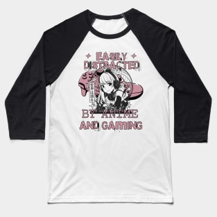 Easily Distracted By Anime And Gaming Baseball T-Shirt